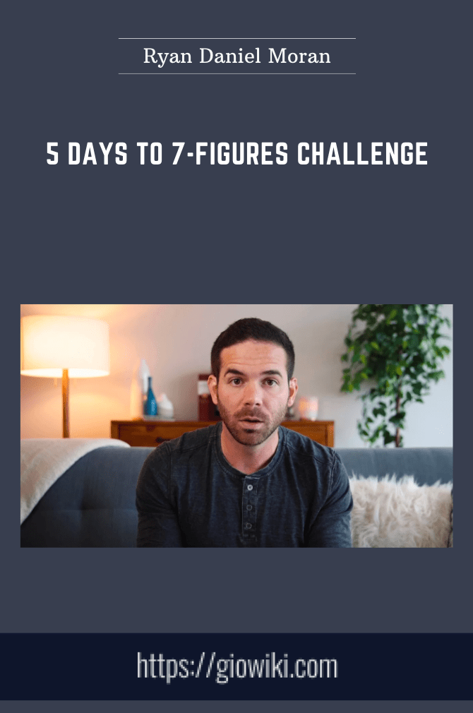 5 Days To 7-Figures Challenge - Ryan Daniel Moran