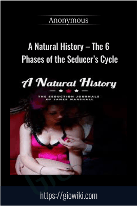 A Natural History – The 6 Phases of the Seducer’s Cycle