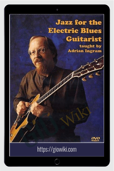 Jazz for the Electric Blues Guitarist - Adrian Ingram