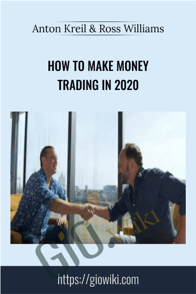 How to Make Money Trading in 2020 – Anton Kreil & Ross Williams