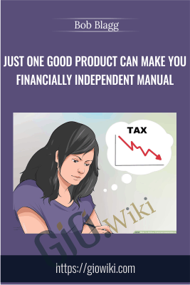 Just One Good Product Can Make You Financially Independent Manual - Bob Blagg