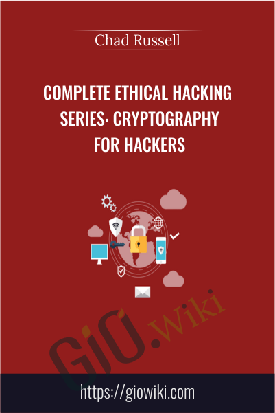 Complete Ethical Hacking Series: Cryptography for Hackers - Chad Russell