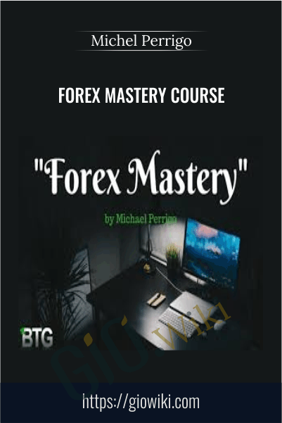 Forex Mastery Course – Michel Perrigo