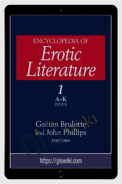 Encyclopedia of Erotic Literature, 1st Edition - Gaëtan Brulotte & John Phillips