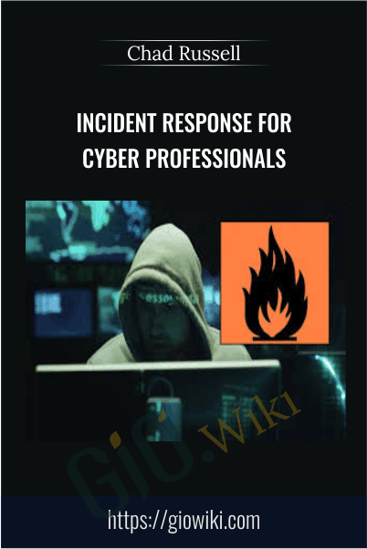 Incident Response for Cyber Professionals - Chad Russell