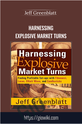 Harnessing Explosive Market Turns - Jeff Greenblatt