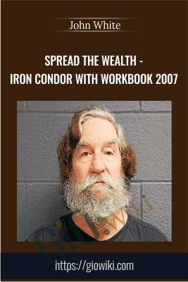 Spread The Wealth - Iron Condor with Workbook 2007 - John White