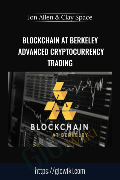 Blockchain at Berkeley Advanced Cryptocurrency Trading – Jon Allen & Clay Space