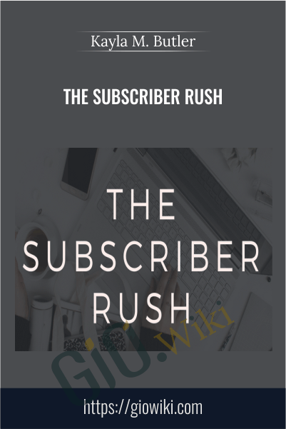 The Subscriber Rush – Kayla M. Butler