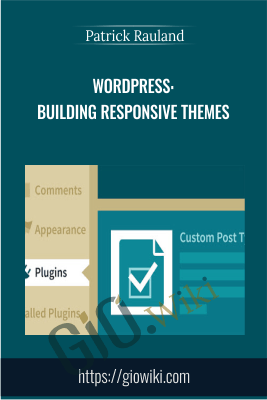 WordPress: Building Responsive Themes - Patrick Rauland