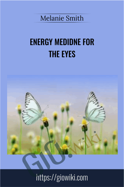 Energy Medidne for the Eyes – Melanie Smith