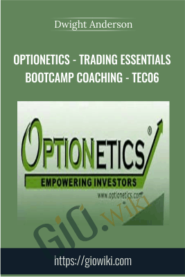 Optionetics - Trading Essentials BootCamp Coaching - TEC06 - Dwight Anderson