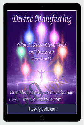 Orin's Divine Manifesting With Divine Will - Parts 1 & 2 - Sanaya Roman