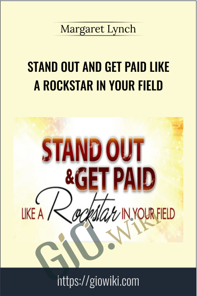 Stand Out and Get Paid Like a Rockstar in Your Field - Margaret Lynch