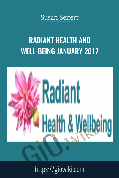 Radiant Health and Well-Being January 2017 – Susan Seifert