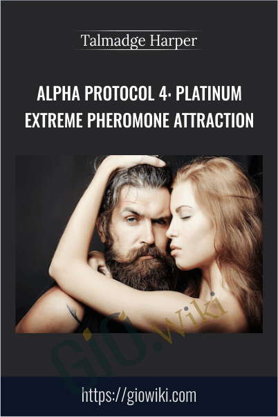 Alpha Protocol 4 Platinum Extreme Pheromone Attraction - Talmadge Harper