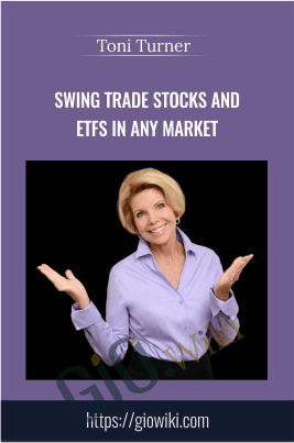 Swing Trade Stocks and ETFs in Any Market - Toni Turner