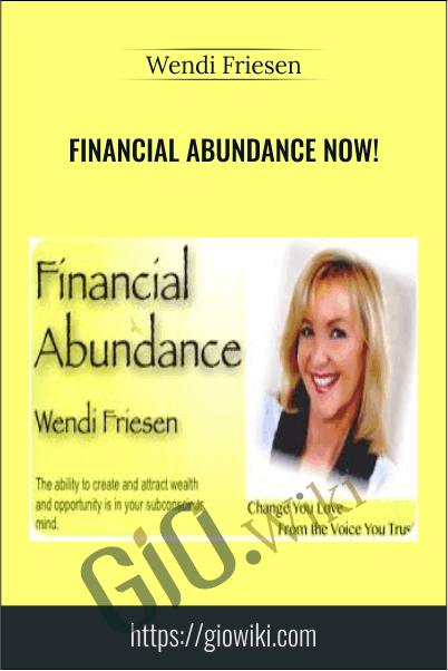 Financial Abundance Now! - Wendi Friesen