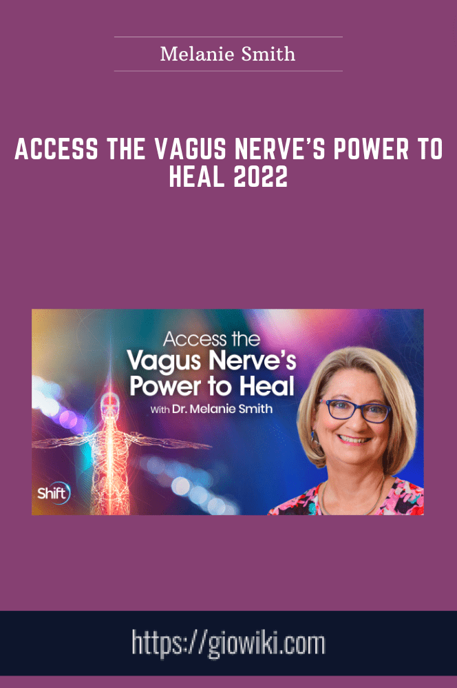 Access the Vagus Nerve’s Power to Heal 2022 -  Melanie Smith