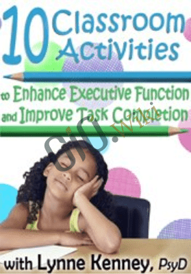 10 Classroom Activities to Enhance Executive Function and Improve Task Completion - Lynne Kenney