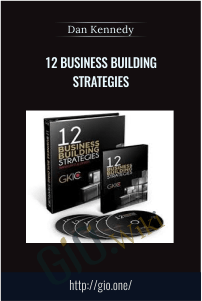 12 Business Building Strategies – Dan Kennedy