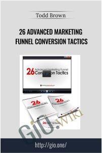 26 Advanced Marketing Funnel Conversion Tactics - Todd Brown