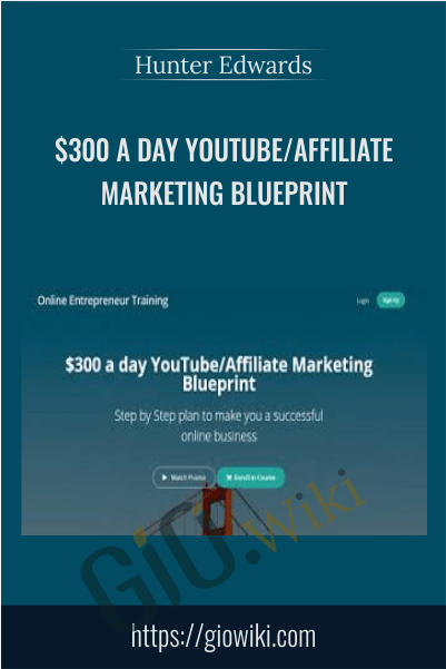 $300 a day YouTube Affiliate Marketing Blueprint - Hunter Edwards