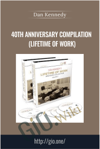 40th Anniversary Compilation (Lifetime of Work) - Dan Kennedy