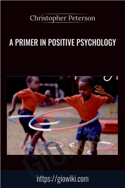 A Primer in Positive Psychology - Christopher Peterson