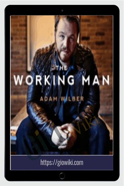 The Working Man - Adam Wilber