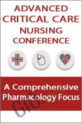 Advanced Critical Care Nursing Conference: A Comprehensive Pharmacology Focus - Cyndi Zarbano, Dr. Paul Langlois & Marcia Gamaly