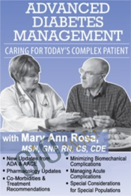Advanced Diabetes Management: Caring for Today's Complex Patient - Mary Ann Rosa