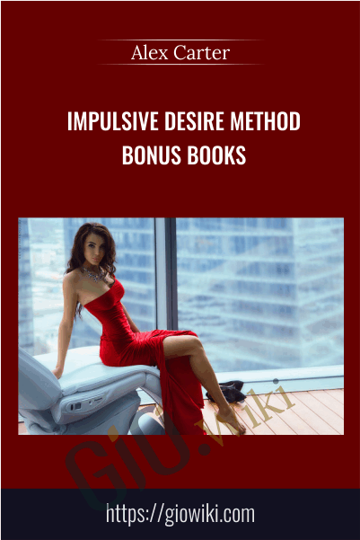 Bonus Books from Impulsive Desire Method -  Alex Carter