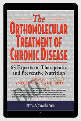 The Orthomolecular Treatment of Chronic Disease - Andrew W. Saul