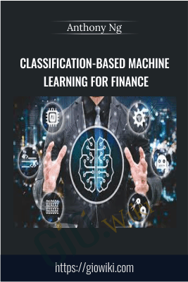 Classification-Based Machine Learning for Finance - Anthony Ng