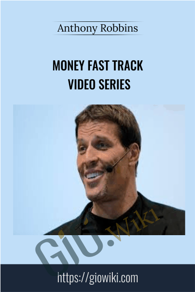 Money Fast Track Video Series – Anthony Robbins
