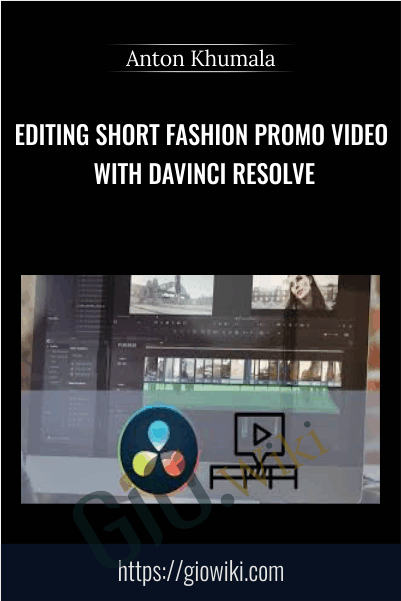 Editing short fashion promo video with DaVinci Resolve - Anton Khumala