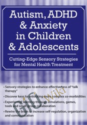 Autism, ADHD and Anxiety in Children and Adolescents: Cutting-Edge Sensory Strategies for Mental Health Treatment - Mim Ochsenbein
