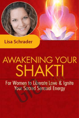Awakening Your Shakti - Lisa Schrader