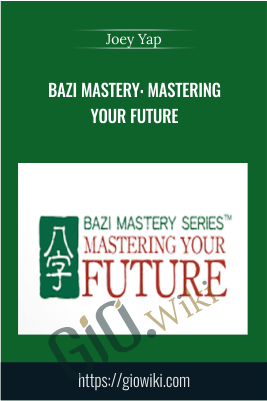 BaZi Mastery: Mastering Your Future - Joey Yap