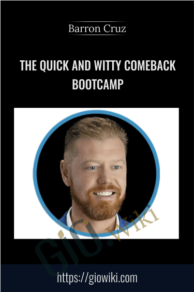 The Quick and Witty Comeback Bootcamp - Barron Cruz