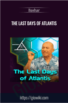The Last Days of Atlantis - Bashar