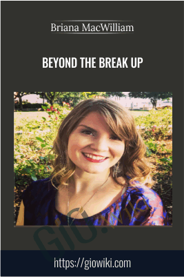 Beyond the Break Up - Briana MacWilliam