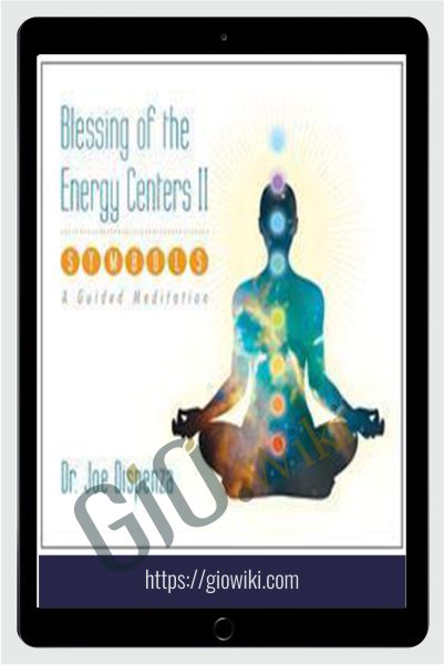 Blessing of the Energy Centers II (Updated) - Joe Dispenza