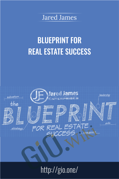 Blueprint For Real Estate Success - Jared James