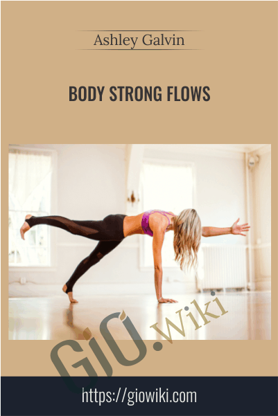 Body Strong Flow - Ashley Galvin