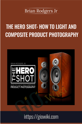 The Hero Shot: How To Light And Composite Product Photography - Brian Rodgers Jr