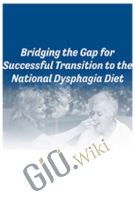 Bridging the Gap for Successful Transition to the National Dysphagia Diet - Brenda Rofick