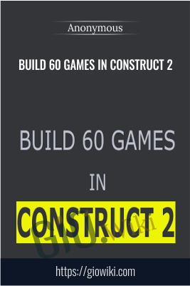 Build 60 Games in Construct 2