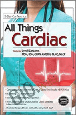All Things Cardiac Conference: Day One: Cardiac Nursing Essentials - Cyndi Zarbano